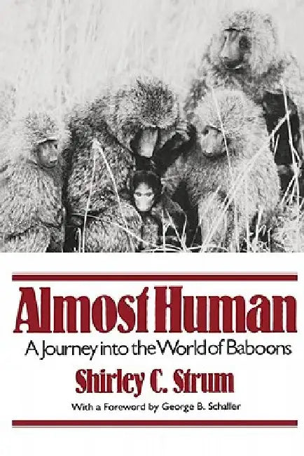 Almost Human: A Journey Into the World of Baboons by Shirley C. Strum