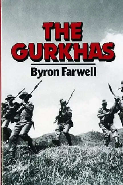 The Gurkhas by Byron Farwell