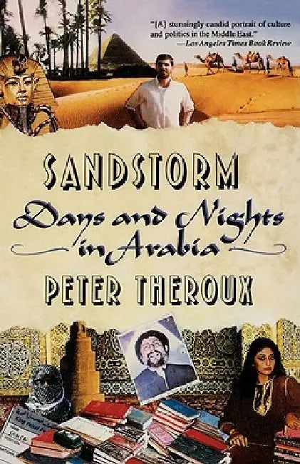 Sandstorms: Days and Nights in Arabia by Peter Theroux
