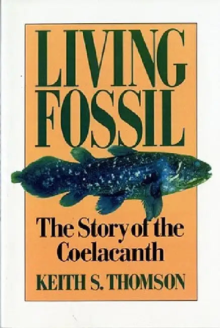 Living Fossil: The Story of the Coelacanth by Keith Stewart Thomson