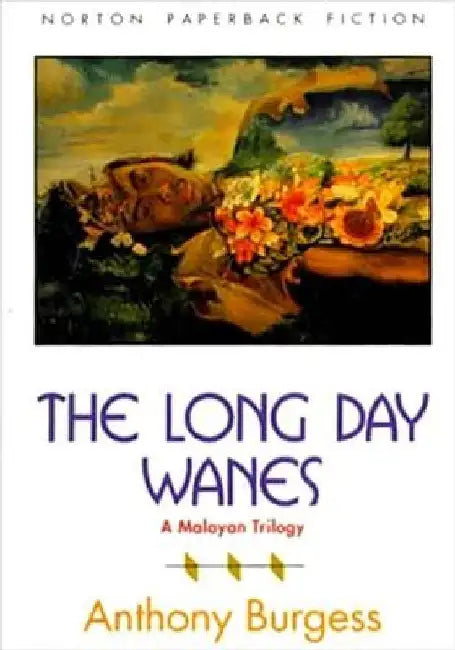 The Long Day Wanes: A Malayan Trilogy by Anthony Burgess