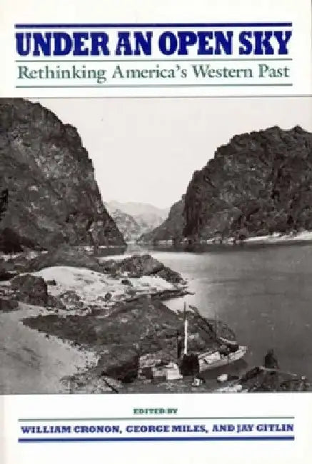 Under an Open Sky: Rethinking America's Western Past by William Cronon
