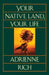 Your Native Land, Your Life by Adrienne Cecile Rich