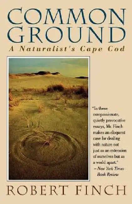 Common Ground: A Naturalist's Cape Cod by Robert Finch
