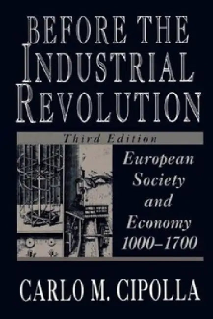Before the Industrial Revolution by Carlo M. Cipolla
