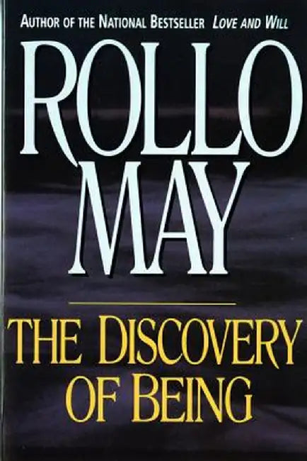 The Discovery of Being: Writings in Existential Psychology by Rollo May