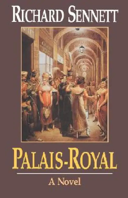 Palais-Royal by Richard Sennett