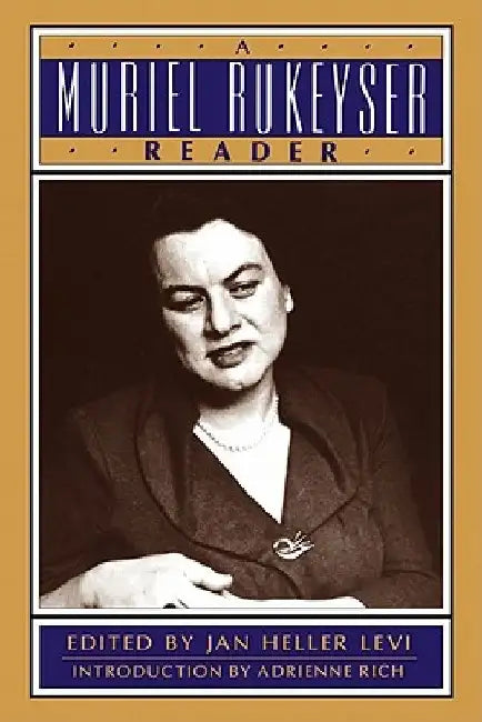 A Muriel Rukeyser Reader by Jan Heller Levi