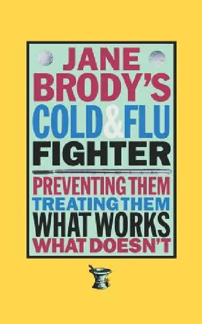 Jane Brody's Cold and Flu Fighter by Jane E. Brody