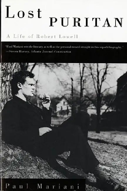 Lost Puritan: A Life of Robert Lowell by Paul Mariani