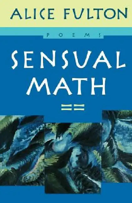 Sensual Math: Poems by Alice Fulton