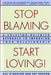 Stop Blaming, Start Loving!: A Solution-Oriented Approach to Improving Your Relationship by Patricia Hudson O'Hanlon, Bill O'Hanlon