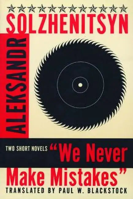 We Never Make Mistake by Aleksandr Isaevich Solzhenitsyn