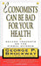 Economists Can Be Bad for Your Health: Second Thoughts on the Dismal Science by George P. Brockway
