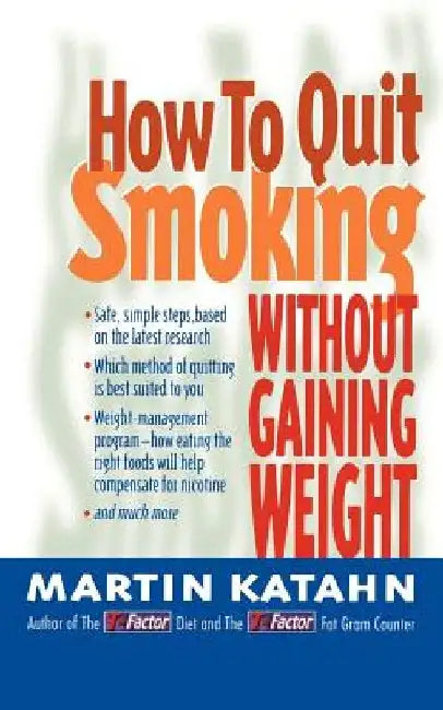 How to Quit Smoking: Without Gaining Weight by Martin Katahn