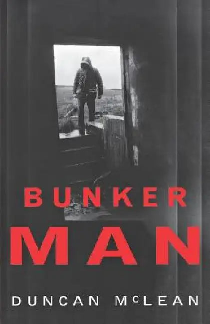 Bunker Man by Duncan McLean