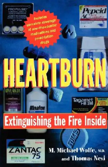 Heartburn: Extinguishing the Fire Inside by M. Michael Wolfe