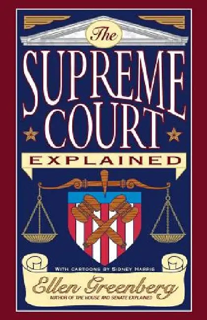 The Supreme Court Explained by Ellen Greenberg