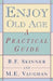 Enjoy Old Age: A Practical Guide by Burrhus Frederic Skinner