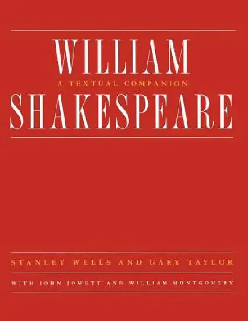 William Shakespeare: A Textual Companion by William Montgomery