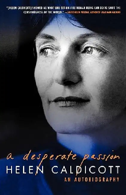 A Desperate Passion: An Autobiography by Helen Caldicott
