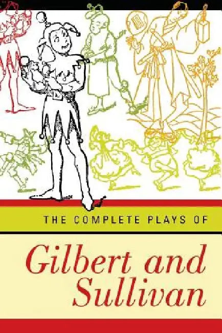 Complete Plays of Gilbert and Sullivan (Revised) by William Schwenck Gilbert