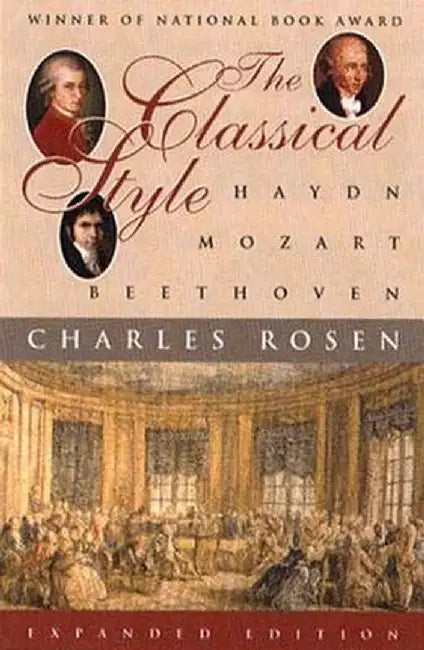 The Classical Style: Haydn, Mozart, Beethoven by Charles Rosen