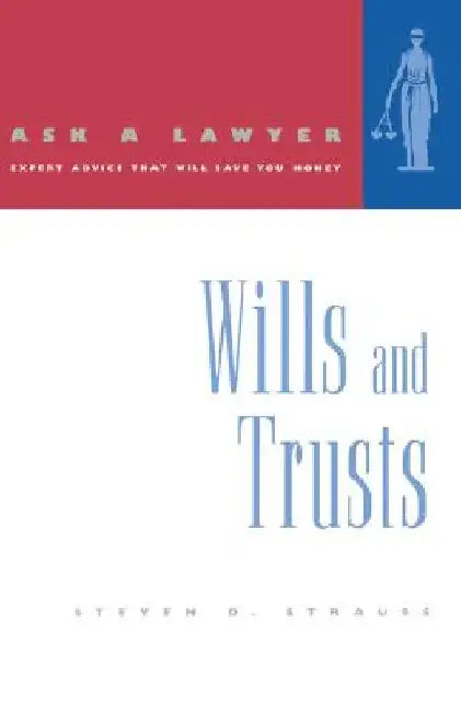Ask a Lawyer: Wills and Trusts by Steven D. Strauss