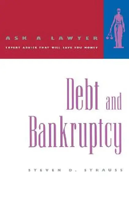 Debt and Bankruptcy by Steven D. Strauss