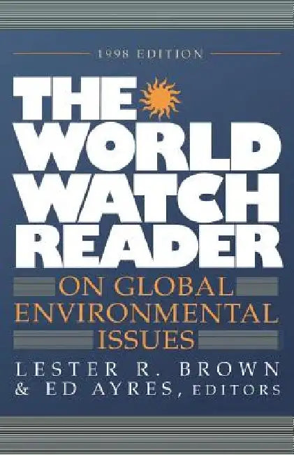 The World Watch Reader on Global Environmental Issues by Worldwatch Institute
