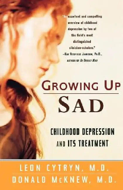 Growing Up Sad: Clindhood Depression and Its Treatment by Leon Cytryn
