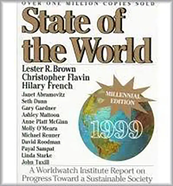 State Of The World: A Worldwatch Institute Report on Progress to ward a Sustainable Society by Lester R Brown