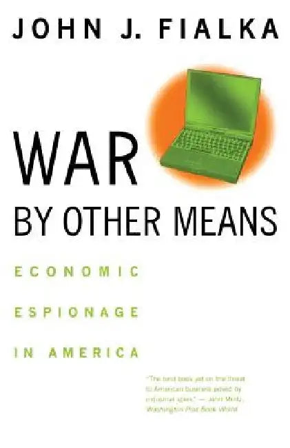 War by Other Means: Economic Espionage in America by John J. Fialka