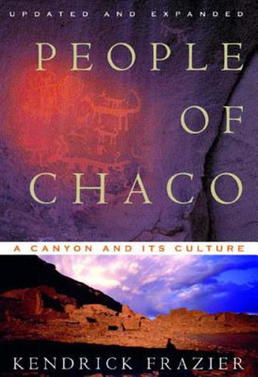 The People Of Chaco: A Canyon and Its Culture by Kendrick Frazier