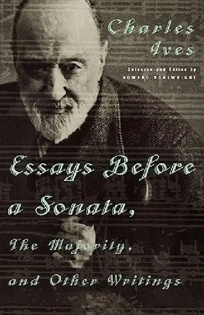 Essays Before a Sonata, the Majority, and Other Writings by Charles Ives
