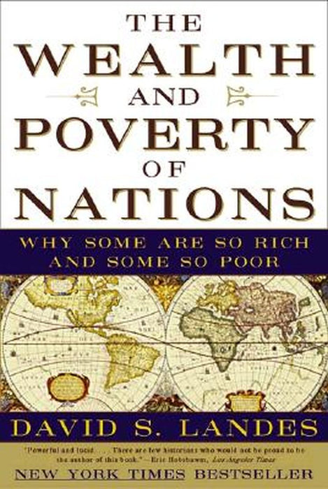 The Wealth And Poverty Of Nations: Why Some Are So Rich and Some So Poor by David S. Landes