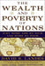The Wealth And Poverty Of Nations: Why Some Are So Rich and Some So Poor by David S. Landes