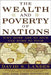 The Wealth And Poverty Of Nations: Why Some Are So Rich and Some So Poor by David S. Landes