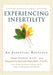 Experiencing Infertility: An Essential Resource by Debby Peoples