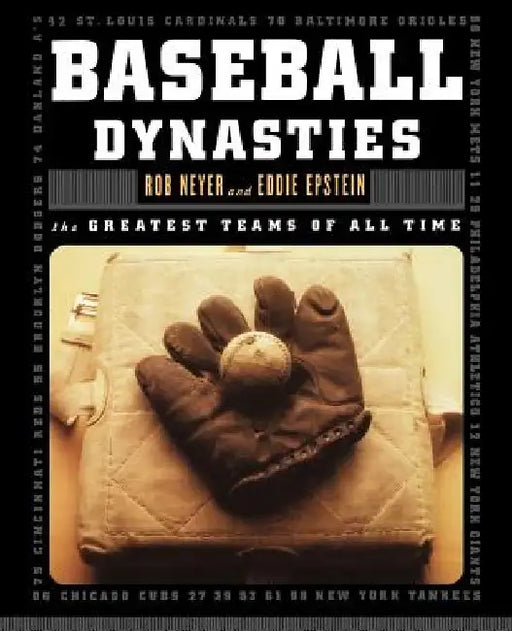 Baseball Dynasties: The Greatest Teams of All Time by Rob Neyer