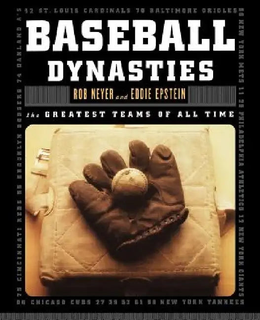 Baseball Dynasties: The Greatest Teams of All Time by Rob Neyer