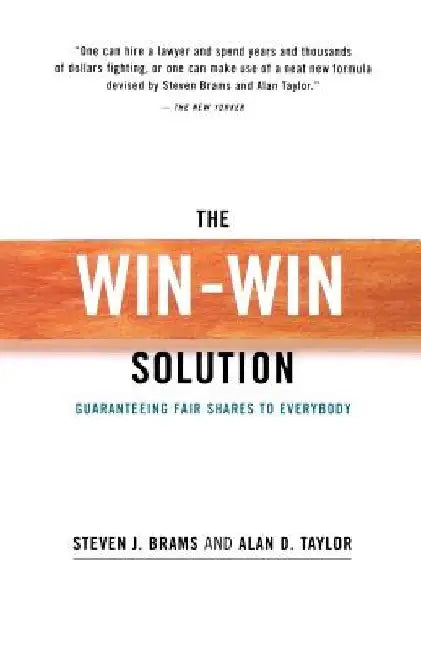 The Win-Win Solution: Guaranteeing Fair Shares to Everybody by Steven J. Brams