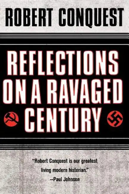 Reflections on a Ravaged Century by Conquest, Robert