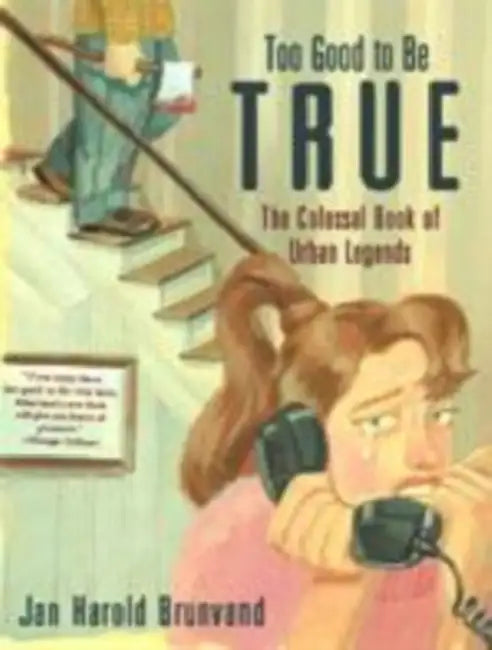 Too Good to Be True: The Colossal Book of Urban Legends ((2001)) by Jan Harold Brunvand