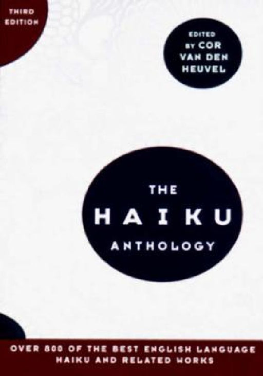 The Haiku Anthology  by Cor Van Den Heuvel