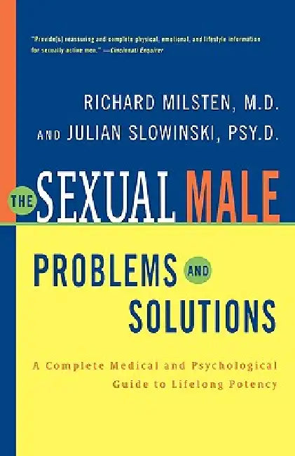 The Sexual Male: Problems and Solutions by Richard Milsten, Julian Slowinski, Raymond C. Rosen