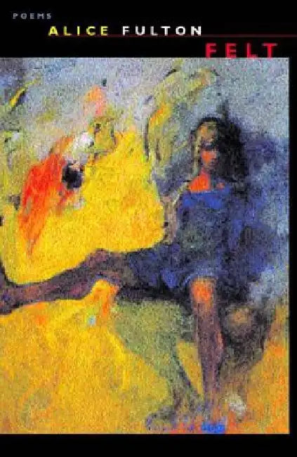 Felt: Poems by Alice Fulton