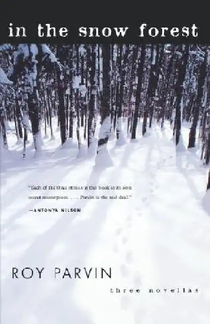 In the Snow Forest: Three Novellas by Roy Parvin