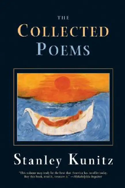 The Collected Poems by Stanley Kunitz