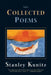 The Collected Poems by Stanley Kunitz